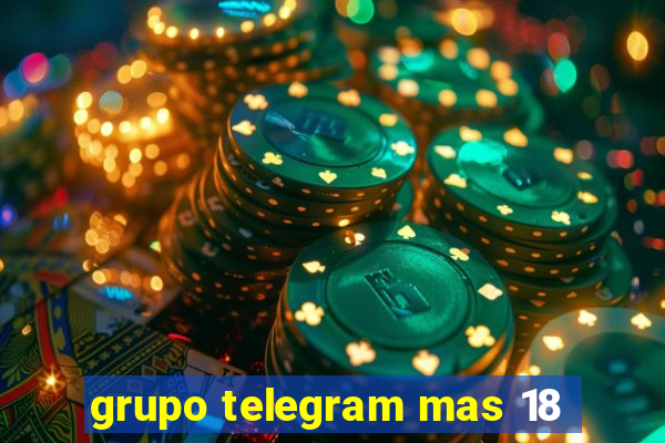 grupo telegram mas 18